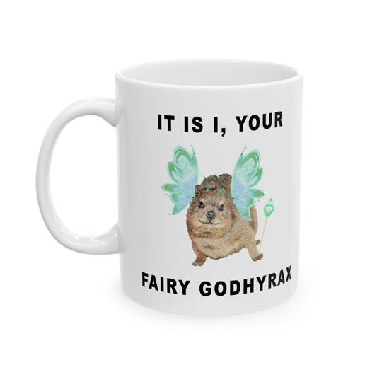 It Is I, Your Fairy Godhyrax, Hyrax Fairy, Ceramic Mug, (11oz, 15oz)