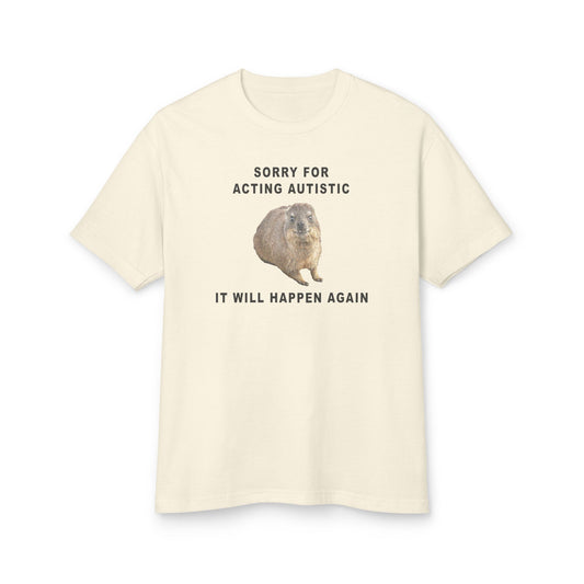 Sorry For Acting Autistic, It Will Happen Again Unisex Tshirt