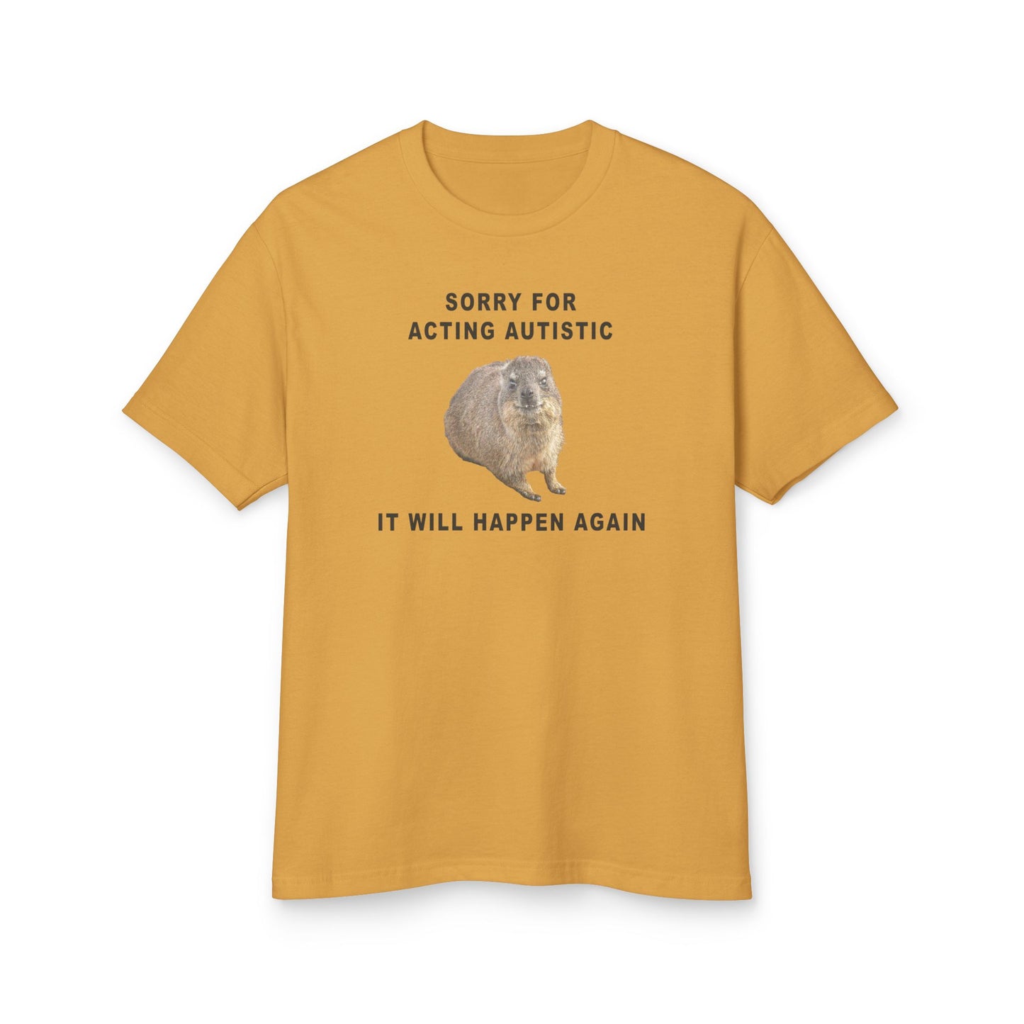 Sorry For Acting Autistic, It Will Happen Again Unisex Tshirt